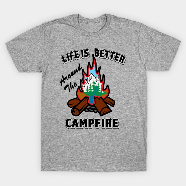 Fun Camping Shirt - Life Is Better Around The Campfire T-Shirt by RKP'sTees